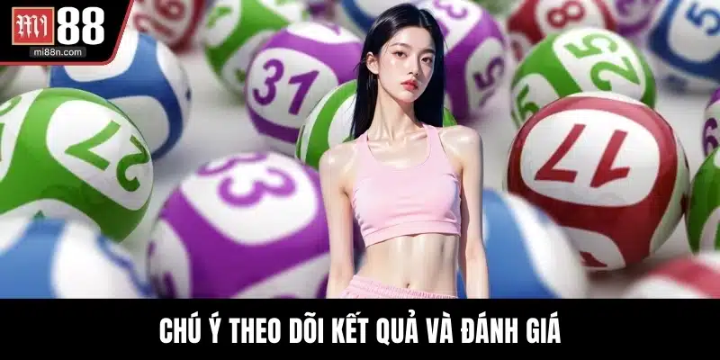 Chú ý theo dõi kết quả và đánh giá