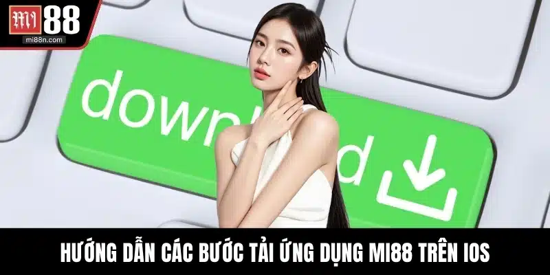 Hướng dẫn các bước tải ứng dụng MI88 trên iOS
