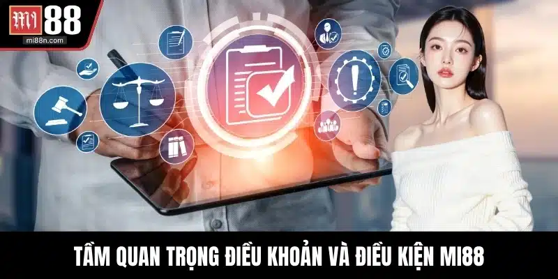 Tầm quan trọng điều khoản và điều kiện MI88