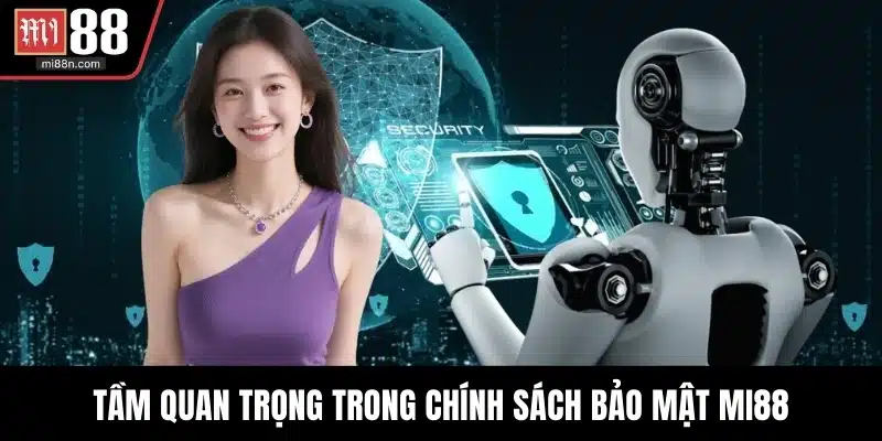 Tầm quan trọng trong chính sách bảo mật MI88