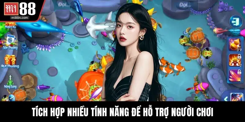 Tích hợp nhiều tính năng để hỗ trợ người chơi